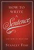 How to Write a Sentence: And How to Read One (English Edition)