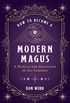 How to Become a Modern Magus: A Manual for Magicians of All Schools (English Edition)