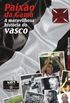 Paixo da Gama, A Maravilhosa Histria do Vasco