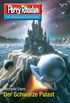 Perry Rhodan 2743: Der Schwarze Palast: Perry Rhodan-Zyklus "Das Atopische Tribunal" (Perry Rhodan-Die Grte Science- Fiction- Serie) (German Edition)