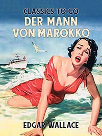 Der Mann von Marokko (Classics To Go) (German Edition)