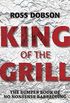 King of the Grill: The bumper book of no nonsense barbecuing (English Edition)