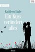 Ein Kuss verndert alles (Digital Edition) (German Edition)