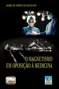 O Magnetismo em Oposio  Medicina