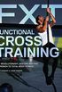 Functional Cross Training: The Revolutionary, Routine-Busting Approach to Total Body Fitness (English Edition)