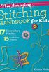 The Amazing Stitching Handbook for Kids: 17 Embroidery Stitches - 15 Fun & Easy Projects (English Edition)