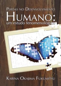 Perdas no desenvolvimento humano: um estudo fenomenolgico