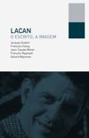 Lacan, o Escrito, a Imagem