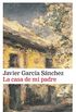 La casa de mi padre (Narrativa) (Spanish Edition)