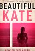 Beautiful Kate (English Edition)
