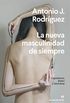 La nueva masculinidad de siempre: Capitalismo, deseo y falofobias (Argumentos n 543) (Spanish Edition)