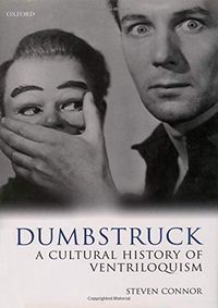 Dumbstruck - A Cultural History of Ventriloquism