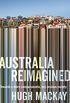 Australia Reimagined: Towards a More Compassionate, Less Anxious Society (English Edition)