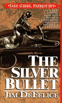 The Silver Bullet: Jake Gibbs, Patriot Spy