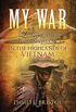 My War: Long Range Reconnaissance in the Highlands of Vietnam (English Edition)