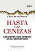 Hasta las cenizas (Spanish Edition)