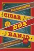 Cigar Box Banjo: Notes on Music and Life (English Edition)