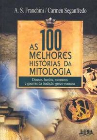 As 100 melhores histrias da mitologia grega