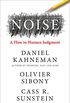 Noise: The new book from the authors of Thinking, Fast and Slow and Nudge (English Edition)