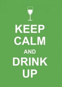 Keep calm and drink up