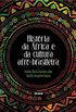 Histria da frica e da Cultura Afro-Brasileira