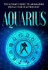 Aquarius: The Ultimate Guide to an Amazing Zodiac Sign in Astrology