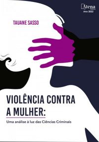 Violncia contra a mulher: Uma anlise  luz das cincias criminais
