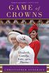 Game of Crowns: Elizabeth, Camilla, Kate, and the Throne (English Edition)