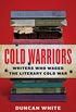 Cold Warriors: Writers Who Waged the Literary Cold War (English Edition)