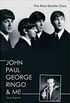 John Paul George Ringo & Me