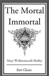 The Mortal Immortal (English Edition)