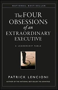 The Four Obsessions of an Extraordinary Executive: A Leadership Fable (J-B Lencioni Series Book 31) (English Edition)