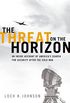 The Threat on the Horizon: An Inside Account of America
