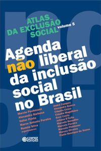 Atlas da Excluso Social. Agenda no Liberal da Incluso Social no Brasil