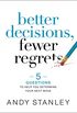 Better Decisions, Fewer Regrets: 5 Questions to Help You Determine Your Next Move (English Edition)