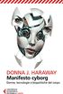 Manifesto cyborg: Donne, tecnologie e biopolitiche del corpo (Italian Edition)