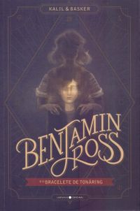 Benjamin Ross e o Bracelete de Tonring: Volume 1