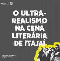 O Ultrarealismo na cena literria de Itaja