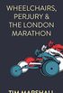 Wheelchairs, Perjury and the London Marathon (English Edition)