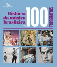 Histria da msica brasileira em 100 fotografias