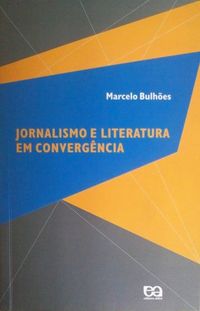 Jornalismo e Literatura em Convergncia
