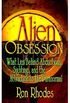 Alien Obsession: What Lies Behind Abductions, Sightings, and the Attraction to the Paranormal 