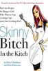 Skinny Bitch in the Kitch: Kick-Ass Solutions for Hungry Girls Who Want to Stop Cooking Crap (and Start Looking Hot!) (English Edition)