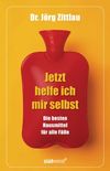 Jetzt helfe ich mir selbst: Die besten Hausmittel fr alle Flle (German Edition)