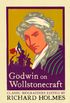 Godwin on Wollstonecraft: The Life of Mary Wollstonecraft by William Godwin (Lives That Never Grow Old) (English Edition)