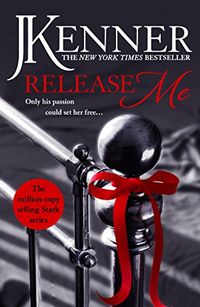 Release Me: Stark Series Book 1 (Stark Trilogy) (English Edition)