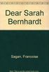 Dear Sarah Bernhardt