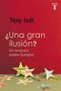 Una gran ilusin? Un ensayo sobre Europa (Spanish Edition)