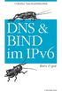 DNS und Bind im IPv6 kurz & gut (German Edition)