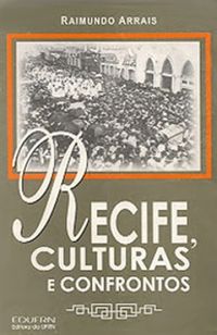 Recife, Culturas e Confrontos